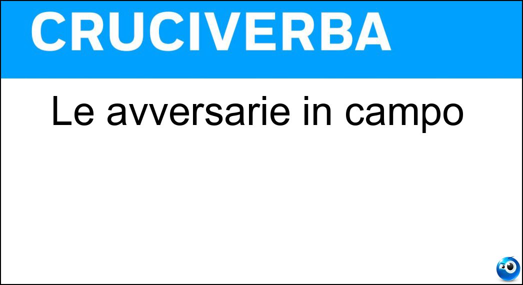 Le avversarie in campo