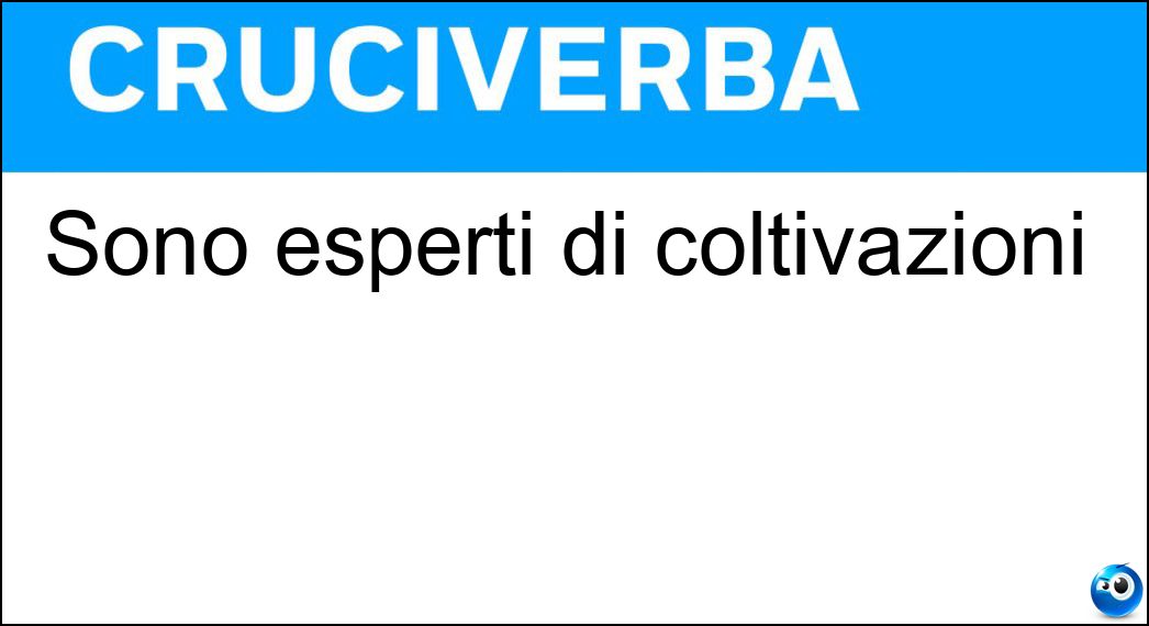 Sono esperti di coltivazioni Soluzione Cruciverba: Sono esperti di coltivazioni - Risposta Agronomi