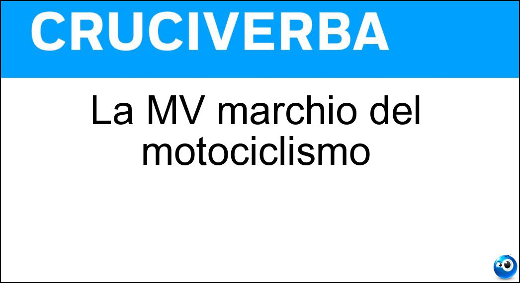 Soluzione La MV marchio del motociclismo - Agusta