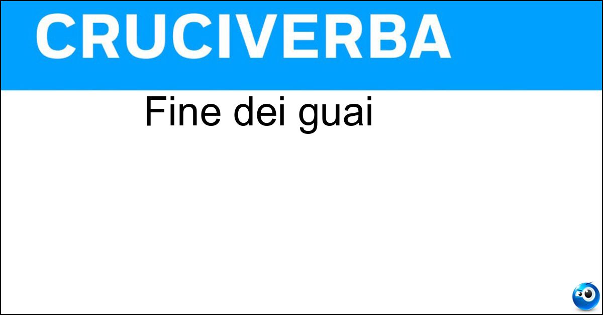 Fine dei guai Soluzione Fine dei guai - Ai