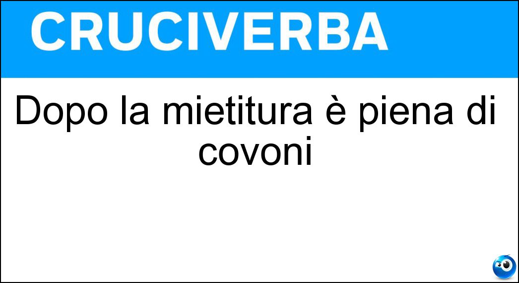Dopo la mietitura è piena di covoni Soluzione Dopo la mietitura è piena di covoni - Aia