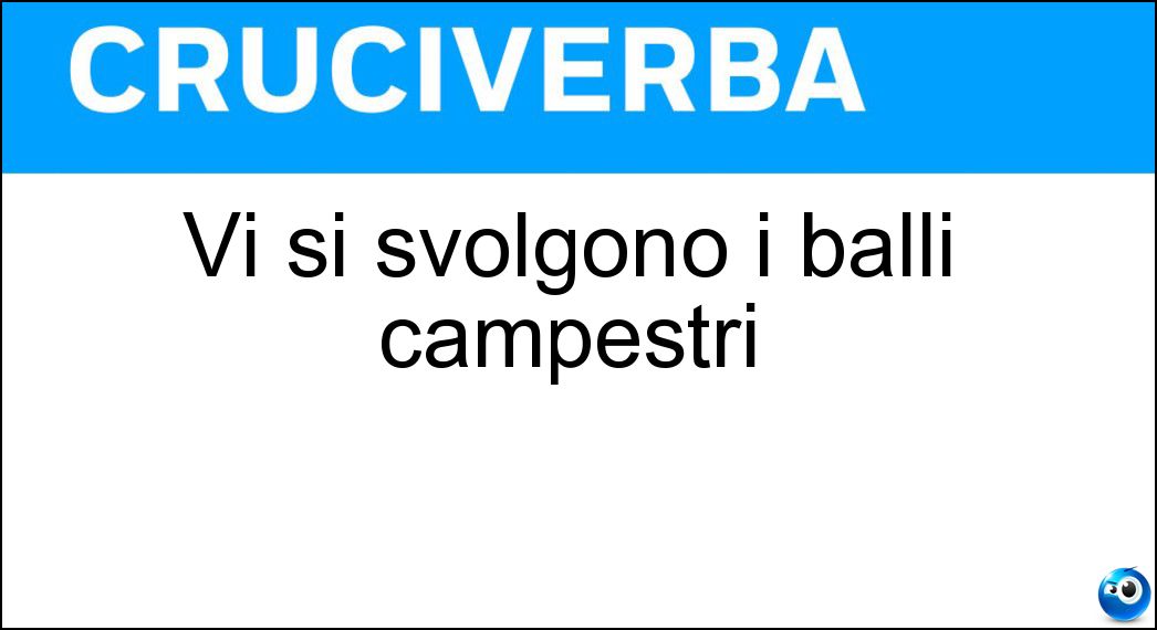 Vi si svolgono i balli campestri Soluzione Vi si svolgono i balli campestri - Aia