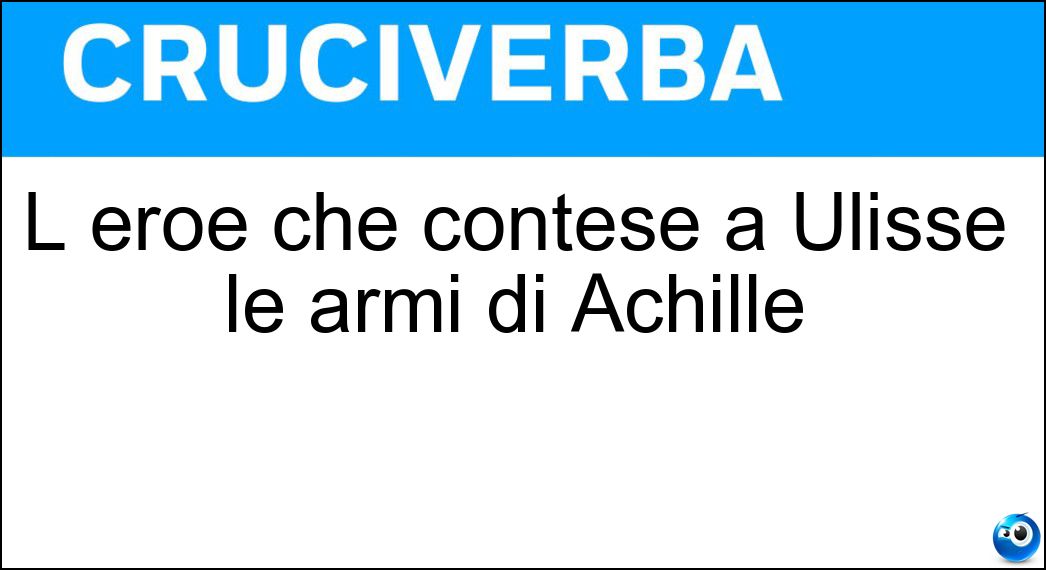 L eroe che contese a Ulisse le armi di Achille