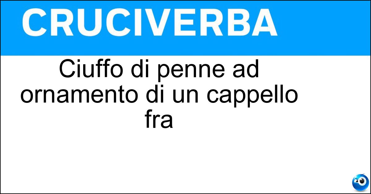 Ciuffo di penne ad ornamento di un cappello fra Soluzione Ciuffo di penne ad ornamento di un cappello fra - Aigrette