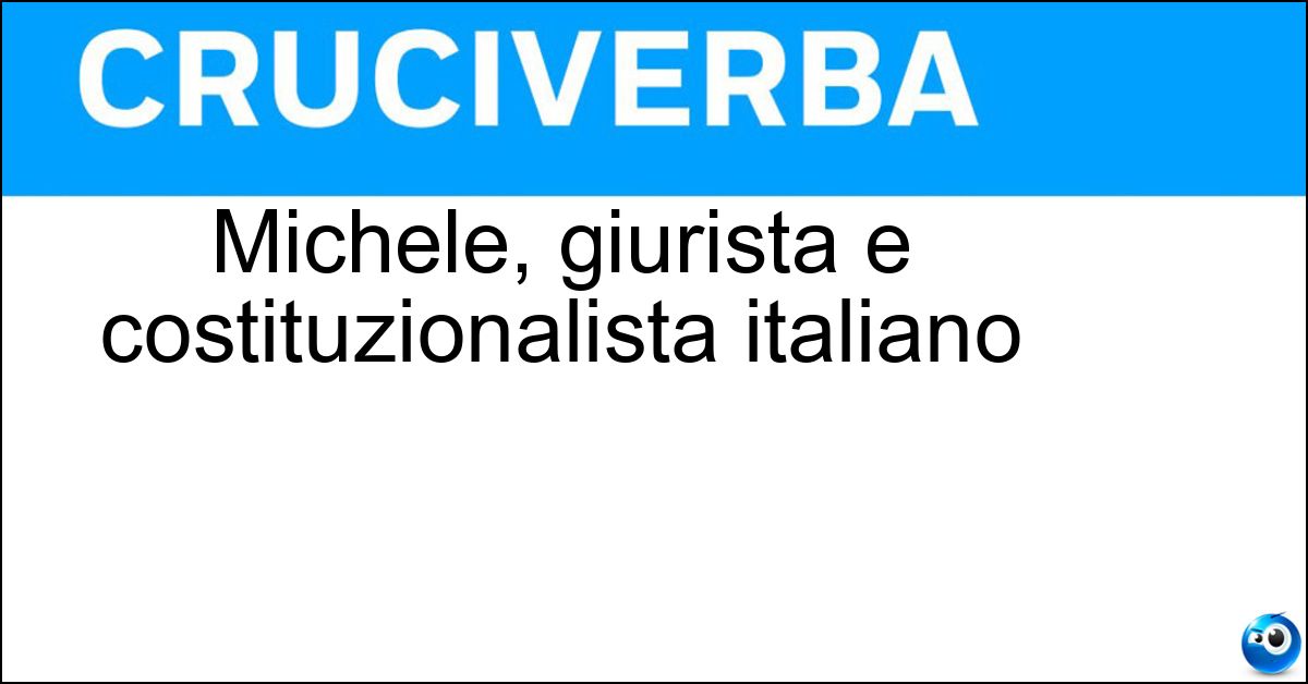 Michele, giurista e costituzionalista italiano Soluzione Michele, giurista e costituzionalista italiano - Ainis