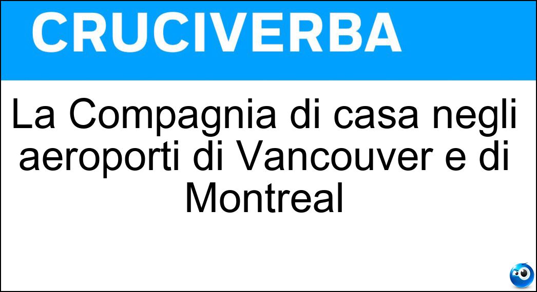 La Compagnia di casa negli aeroporti di Vancouver e di Montreal Soluzione La Compagnia di casa negli aeroporti di Vancouver e di Montreal - Aircanada