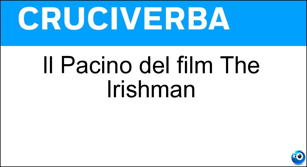 Il Pacino del film The Irishman