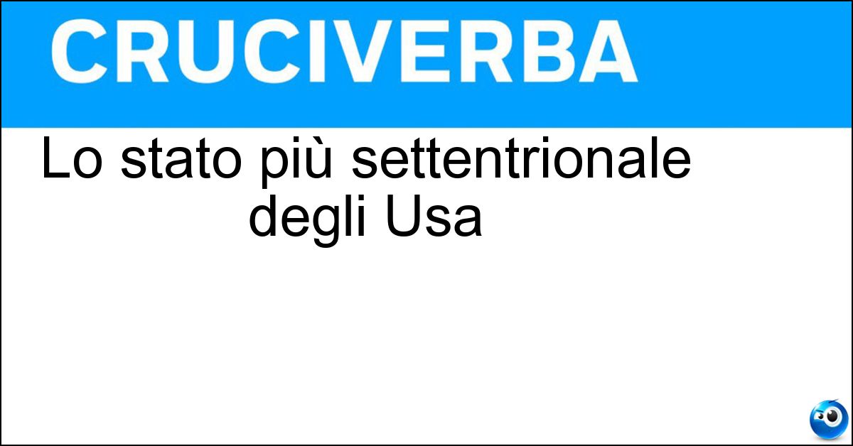 Lo stato più settentrionale degli Usa