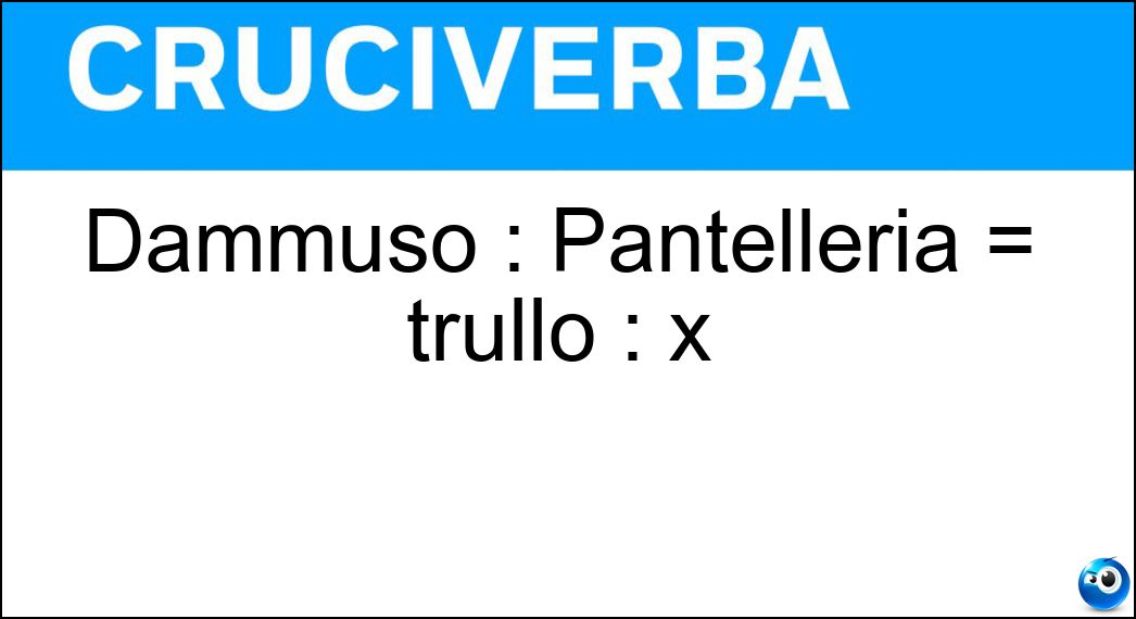 Dammuso : Pantelleria = trullo : x