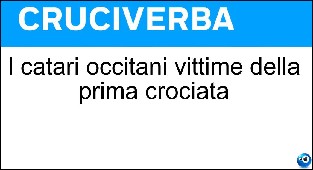 I catari occitani vittime della prima crociata Soluzione I catari occitani vittime della prima crociata - Albigesi