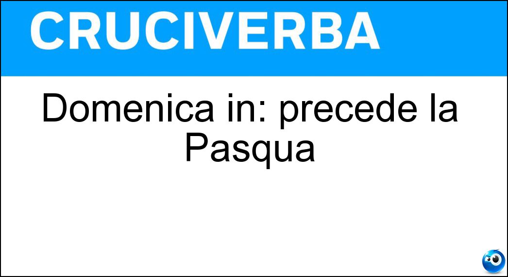 Domenica in: precede la Pasqua