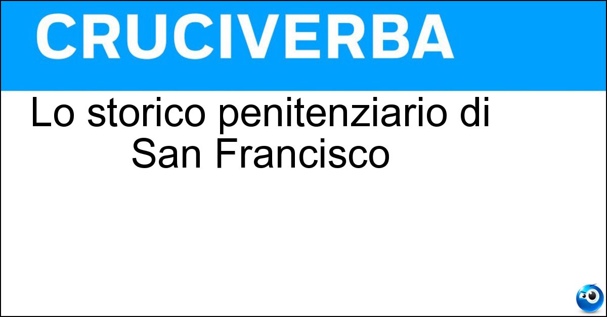 Lo storico penitenziario di San Francisco