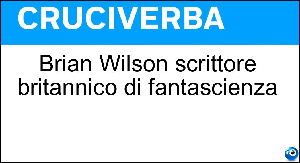 Soluzione Brian Wilson scrittore britannico di fantascienza - Aldiss