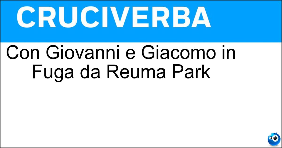Soluzione Con Giovanni e Giacomo in Fuga da Reuma Park - Aldo