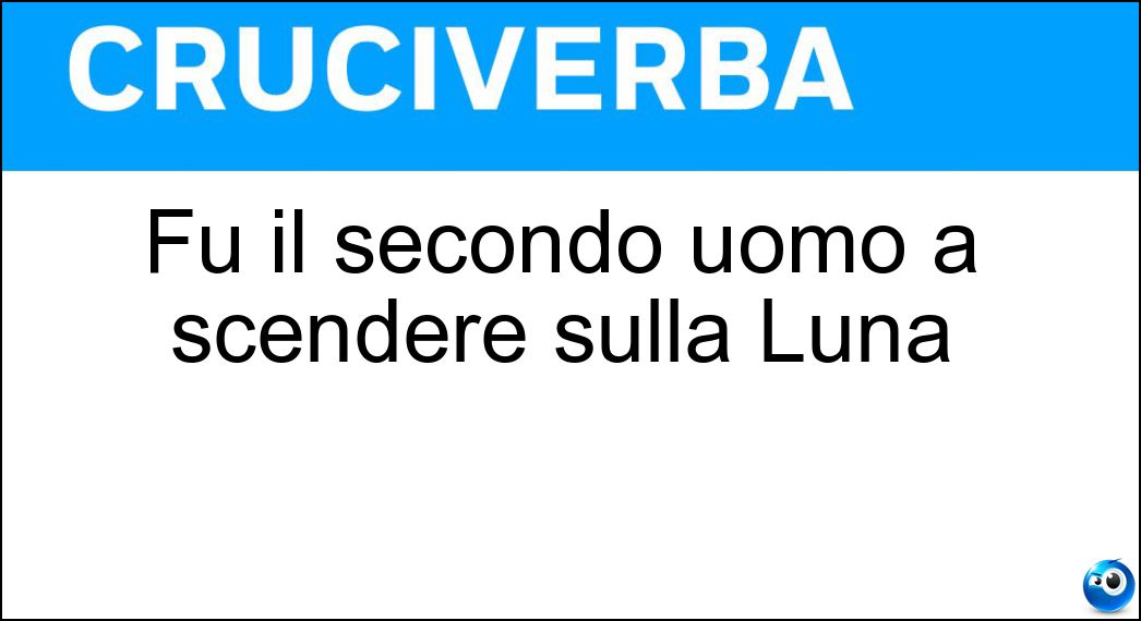 Fu il secondo uomo a scendere sulla Luna