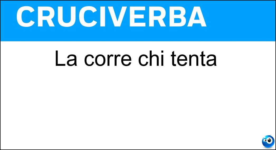 La corre chi tenta Soluzione La corre chi tenta - Alea