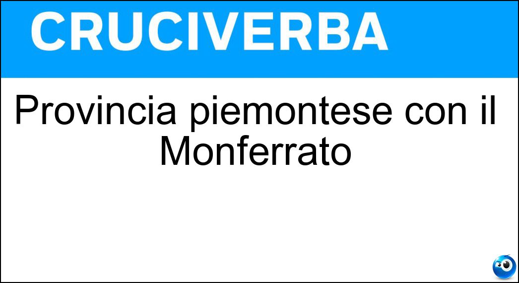 Provincia piemontese con il Monferrato Soluzione Provincia piemontese con il Monferrato - Alessandria