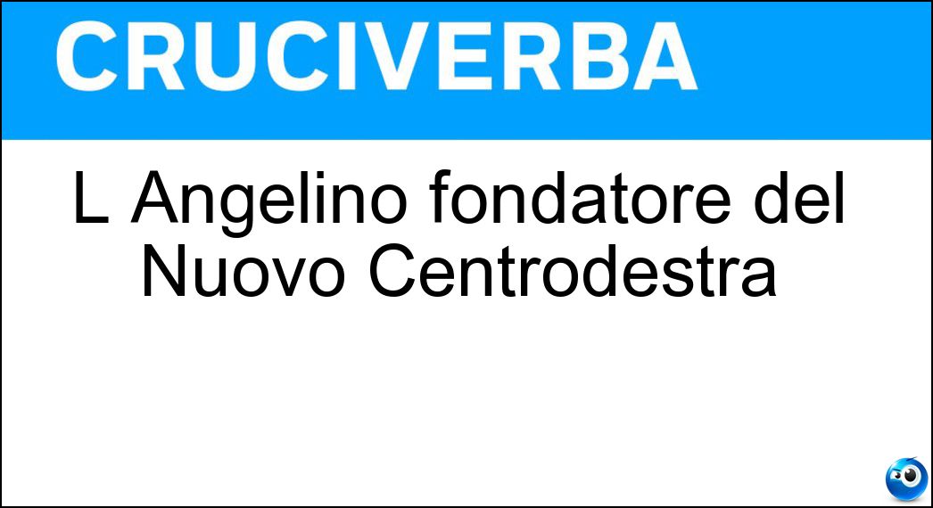 L Angelino fondatore del Nuovo Centrodestra