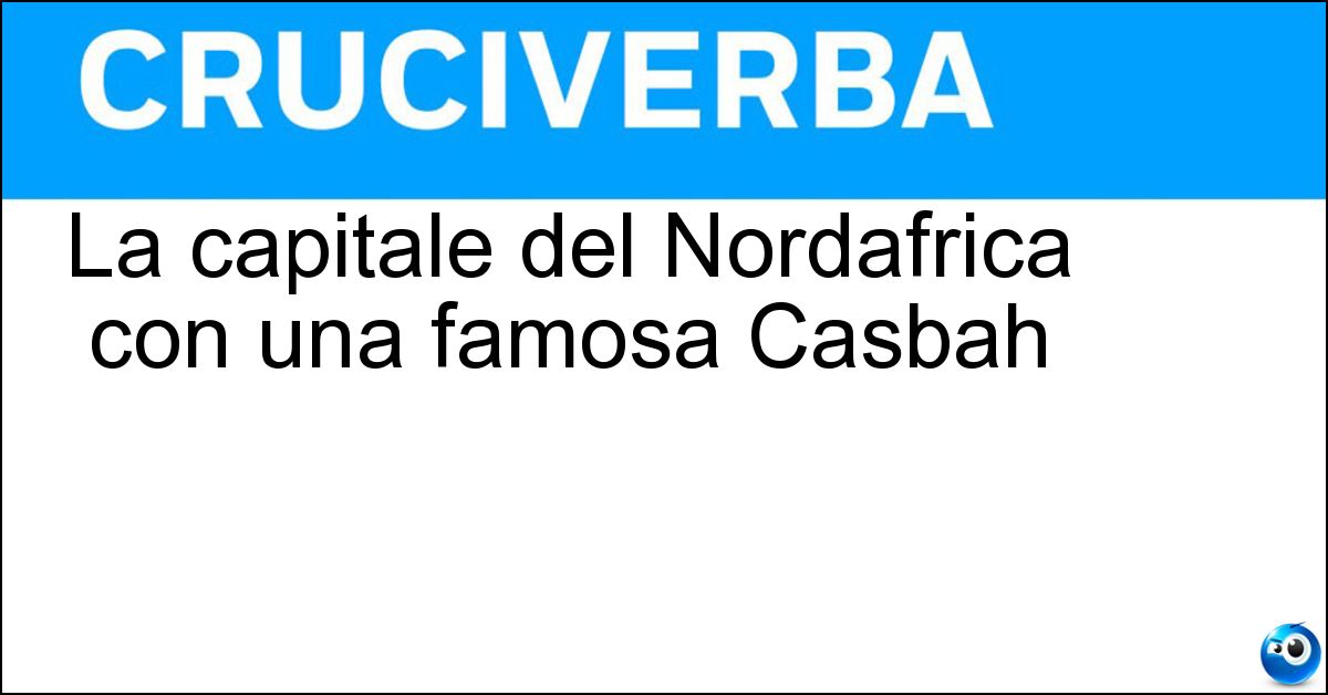 La capitale del Nordafrica con una famosa Casbah Soluzione La capitale del Nordafrica con una famosa Casbah - Algeri