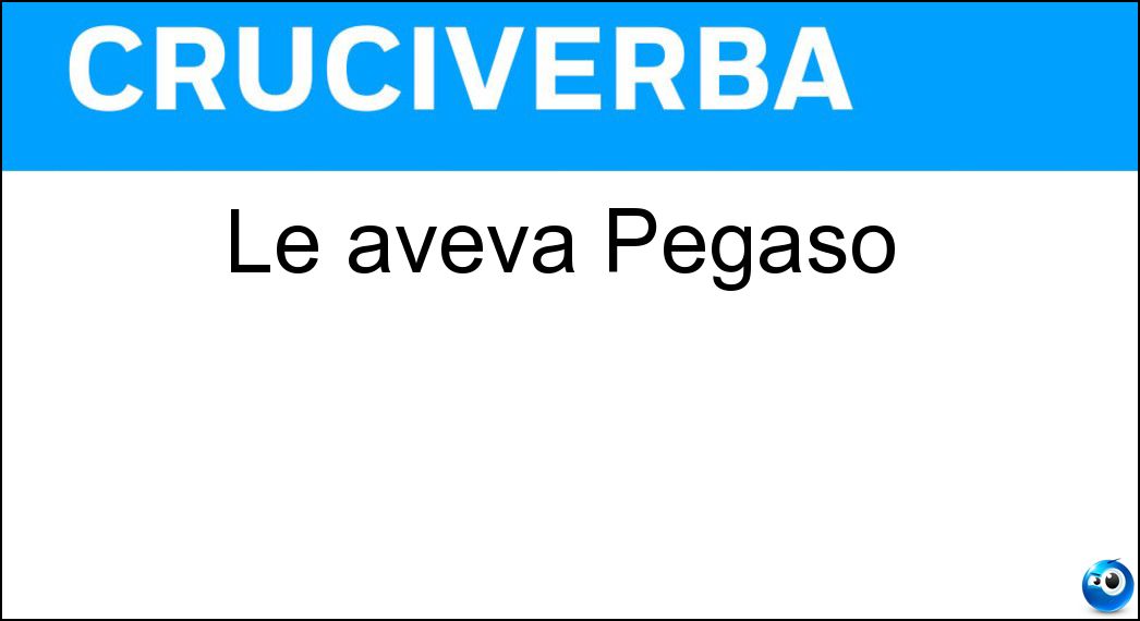 Le aveva Pegaso Soluzione Le aveva Pegaso - Ali