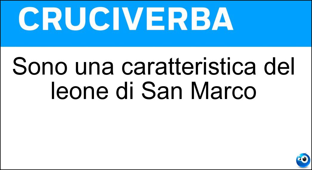 Sono una caratteristica del leone di San Marco Soluzione Sono una caratteristica del leone di San Marco - Ali