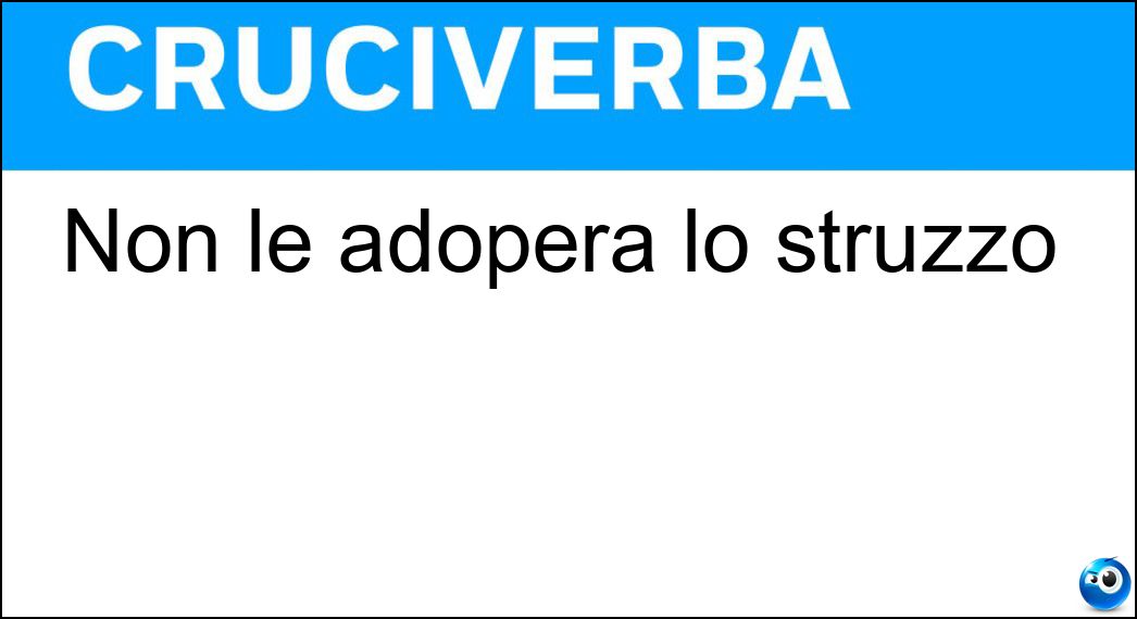 Non le adopera lo struzzo Soluzione Non le adopera lo struzzo - Ali
