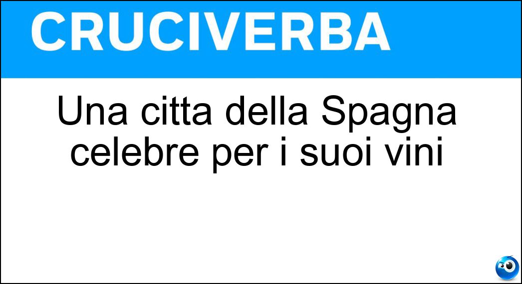 Una citta della Spagna celebre per i suoi vini