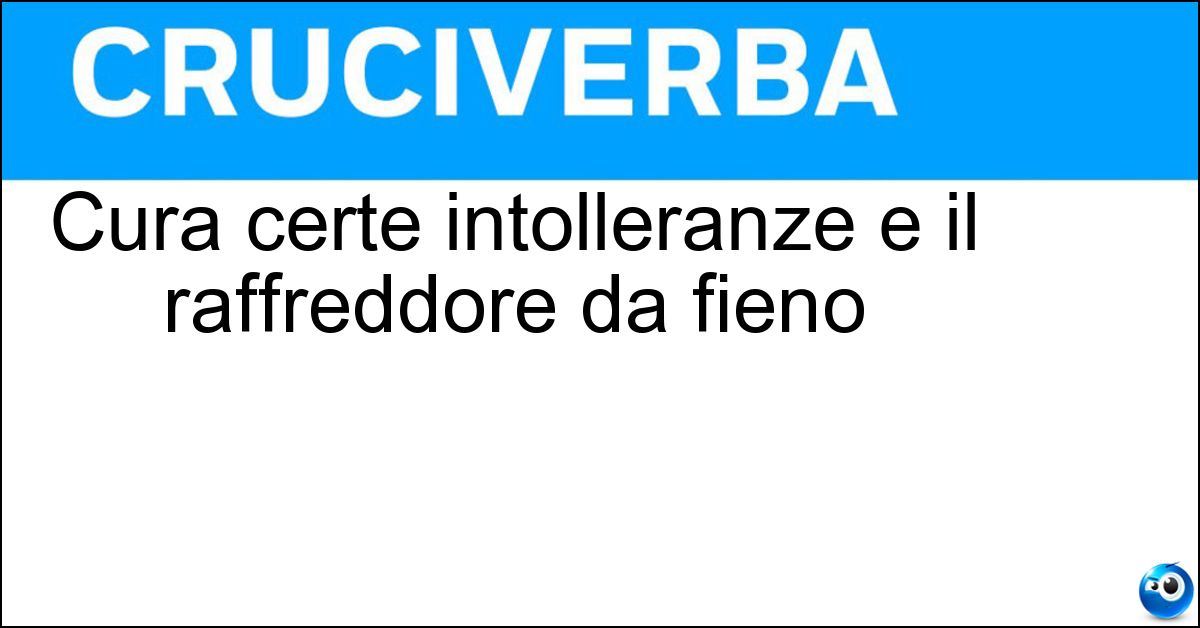 Cura certe intolleranze e il raffreddore da fieno Soluzione Cura certe intolleranze e il raffreddore da fieno - Allergologo