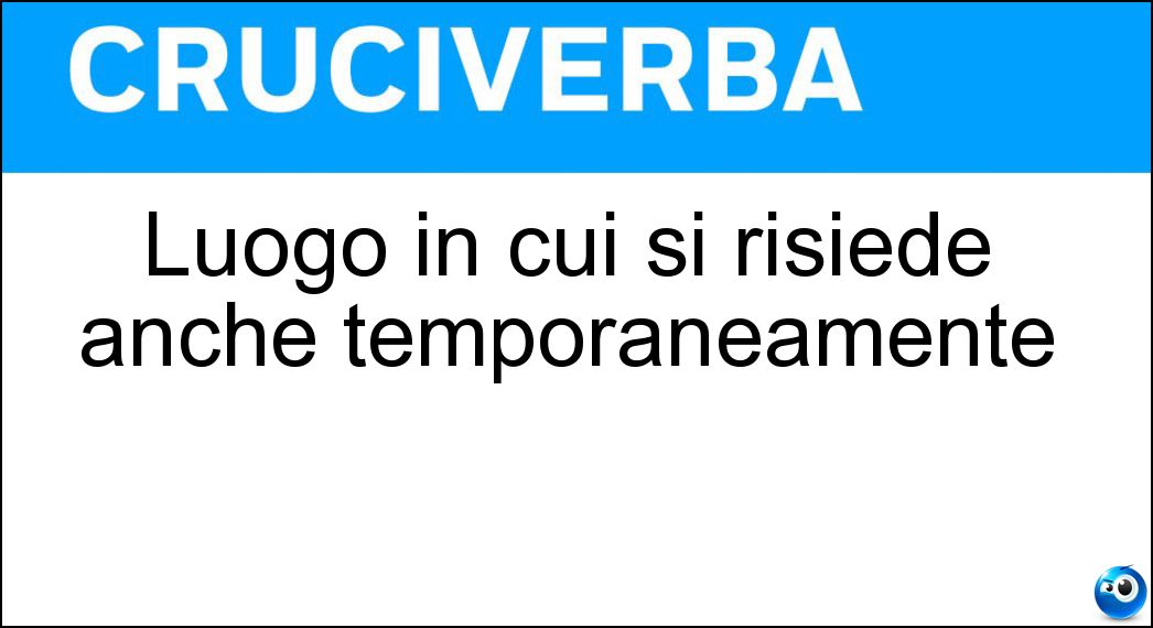 Luogo in cui si risiede anche temporaneamente Soluzione Luogo in cui si risiede anche temporaneamente - Alloggio