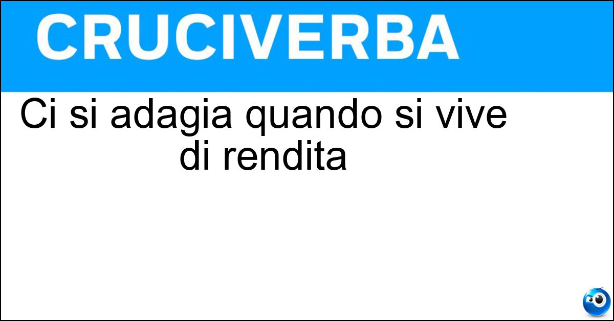Ci si adagia quando si vive di rendita Soluzione Ci si adagia quando si vive di rendita - Allori