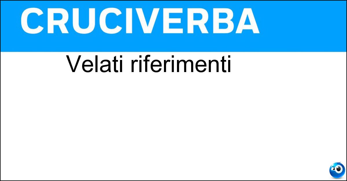 velati riferimenti