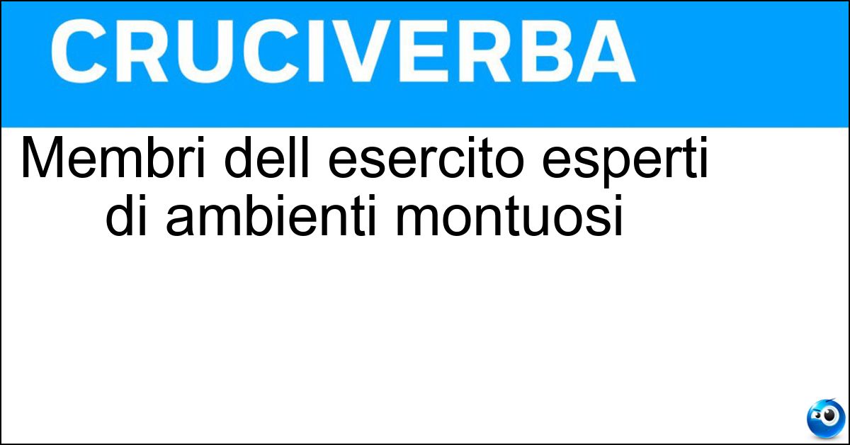 Membri dell esercito esperti di ambienti montuosi Soluzione Membri dell esercito esperti di ambienti montuosi - Alpini