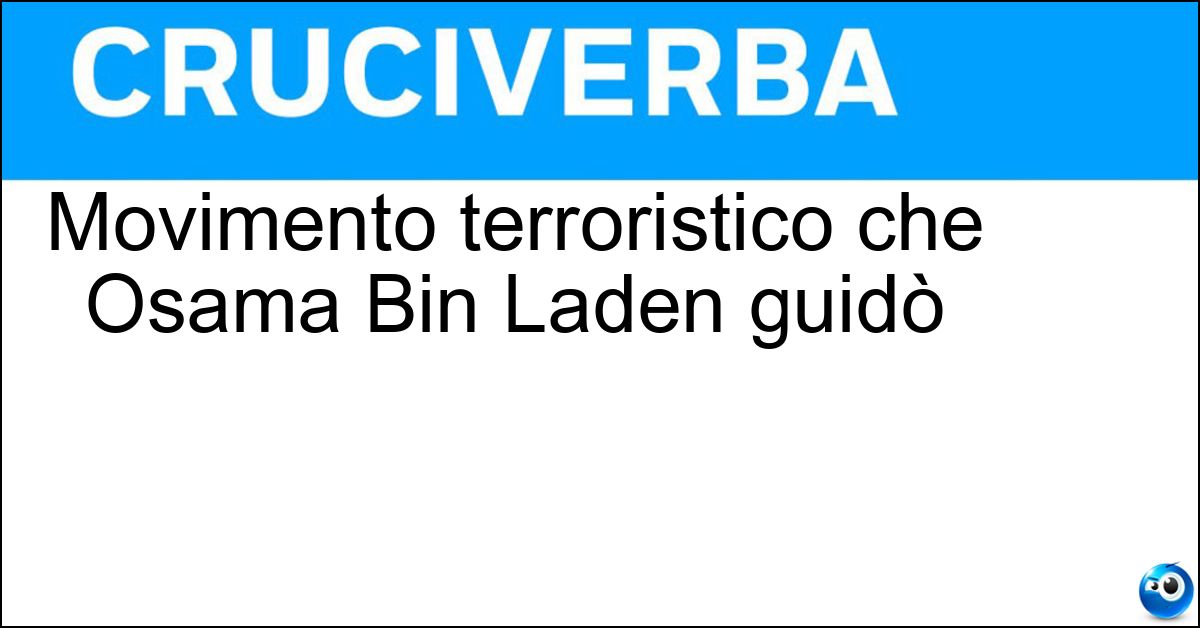 Movimento terroristico che Osama Bin Laden guidò Soluzione Movimento terroristico che Osama Bin Laden guidò - Alqaeda