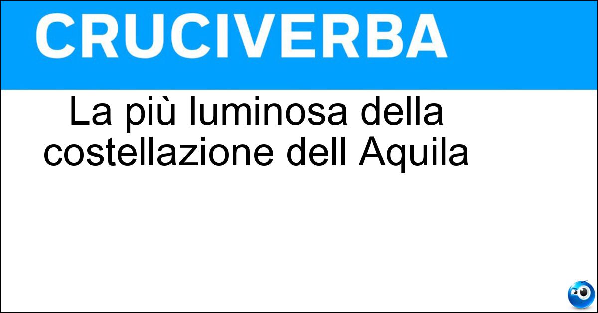 La più luminosa della costellazione dell Aquila