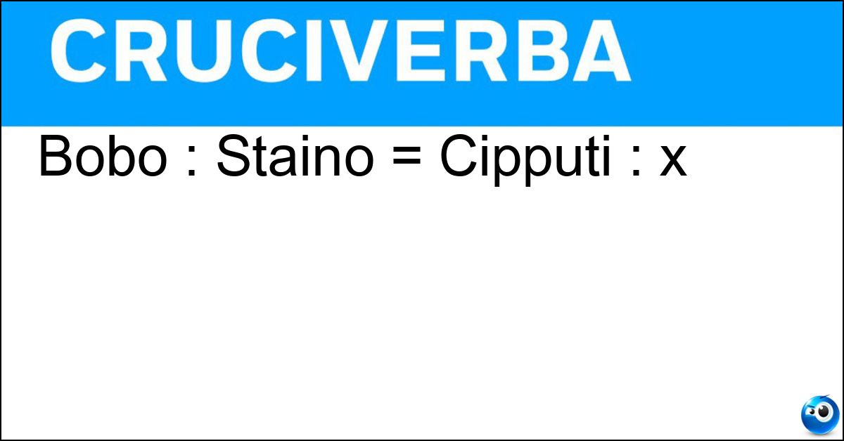 Bobo : Staino = Cipputi : x Bobo : Staino = Cipputi : x