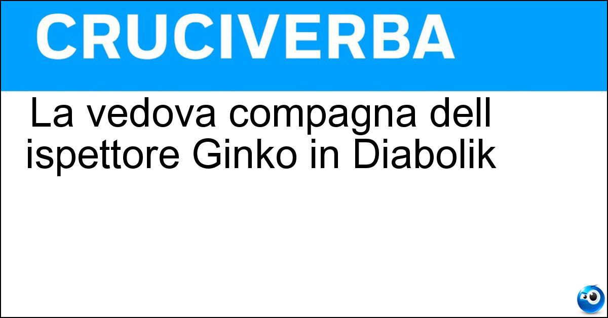 La vedova compagna dell ispettore Ginko in Diabolik La vedova compagna dell ispettore Ginko in Diabolik