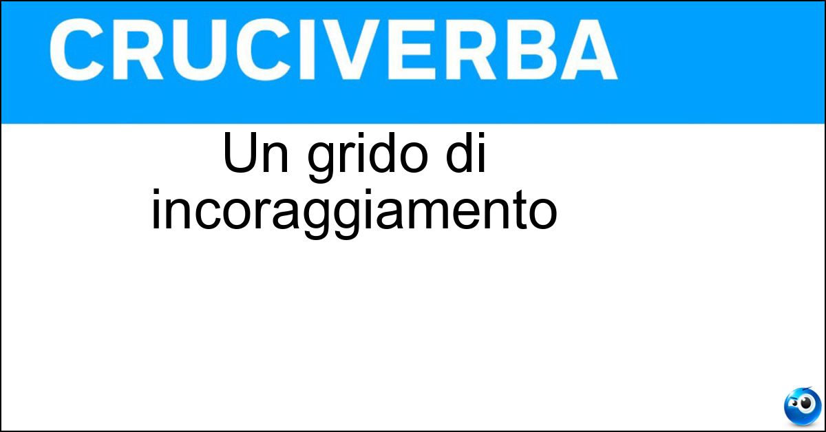 Un grido di incoraggiamento Soluzione Un grido di incoraggiamento - Alè