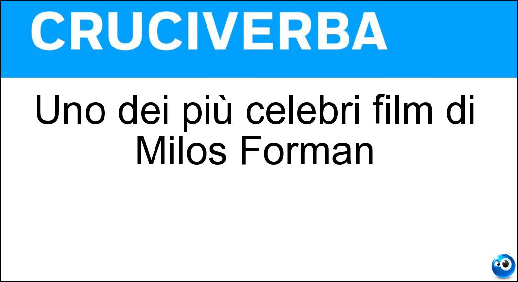Uno dei più celebri film di Milos Forman Soluzione Cruciverba: Uno dei più celebri film di Milos Forman - Risposta Amadeus