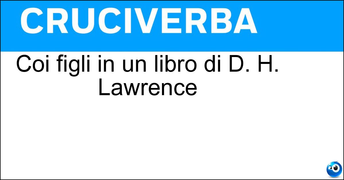 Coi figli in un libro di D. H. Lawrence Soluzione Coi figli in un libro di D. H. Lawrence - Amanti