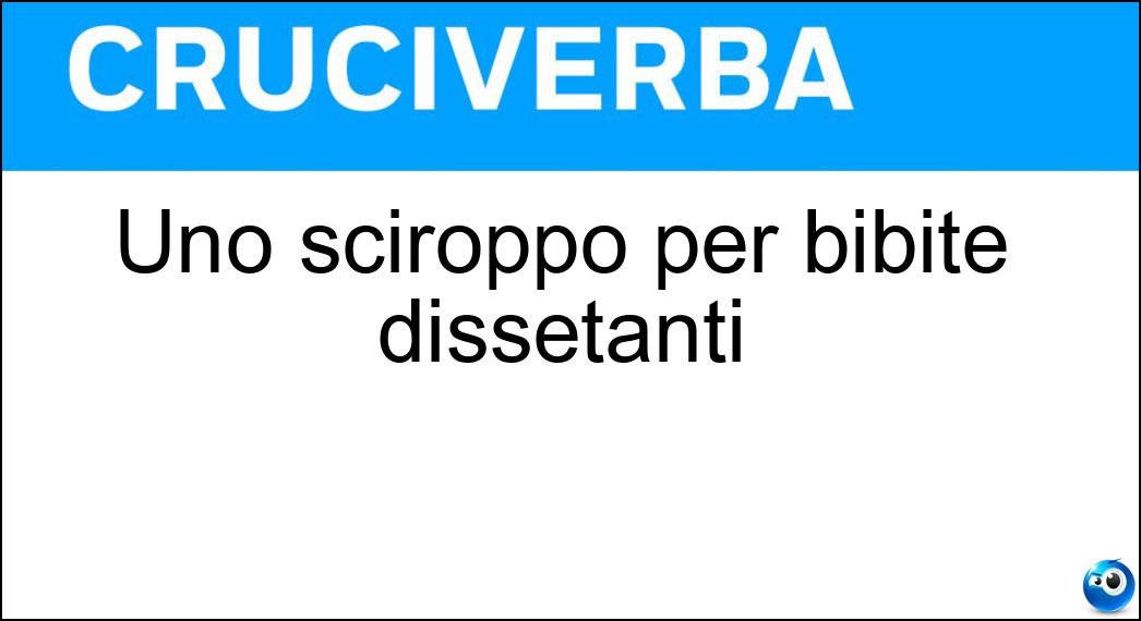 Uno sciroppo per bibite dissetanti