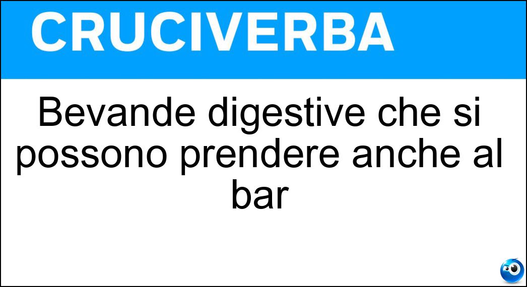 Bevande digestive che si possono prendere anche al bar