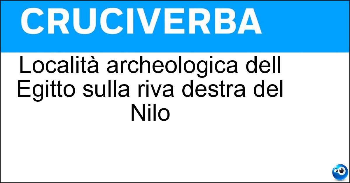 Località archeologica dell Egitto sulla riva destra del Nilo Soluzione Località archeologica dell Egitto sulla riva destra del Nilo - Amarna