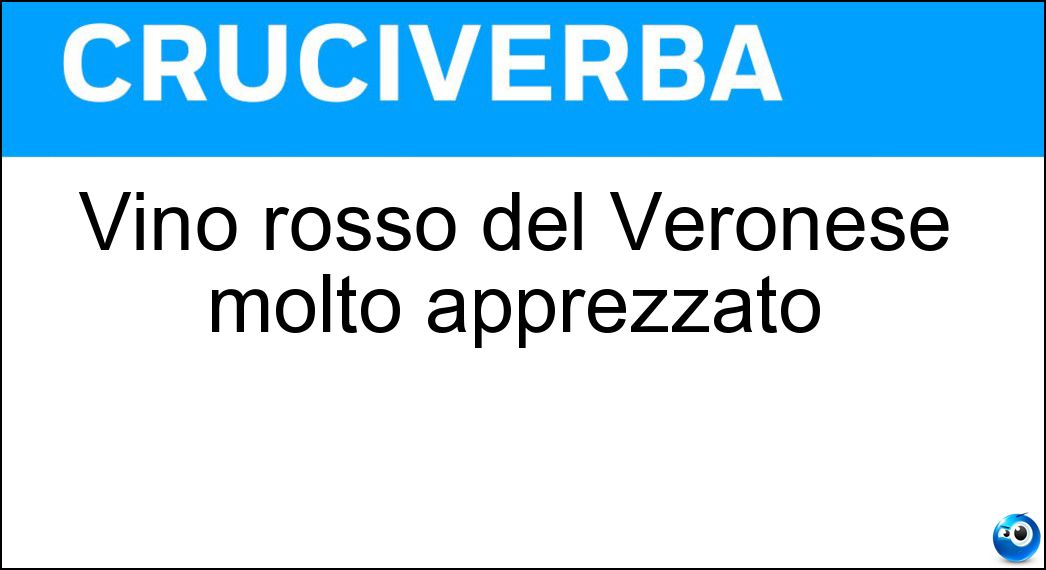 Vino rosso del Veronese molto apprezzato