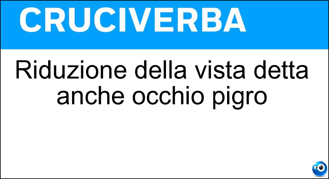 Riduzione della vista detta anche occhio pigro Soluzione Riduzione della vista detta anche occhio pigro - Ambliopia