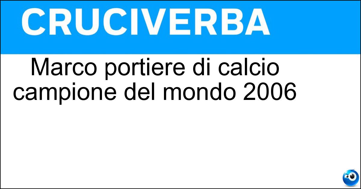 Marco portiere di calcio campione del mondo 2006 Soluzione Marco portiere di calcio campione del mondo 2006 - Amelia