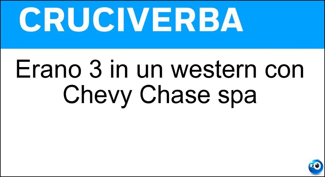 Erano 3 in un western con Chevy Chase spa Soluzione Erano 3 in un western con Chevy Chase spa - Amigos