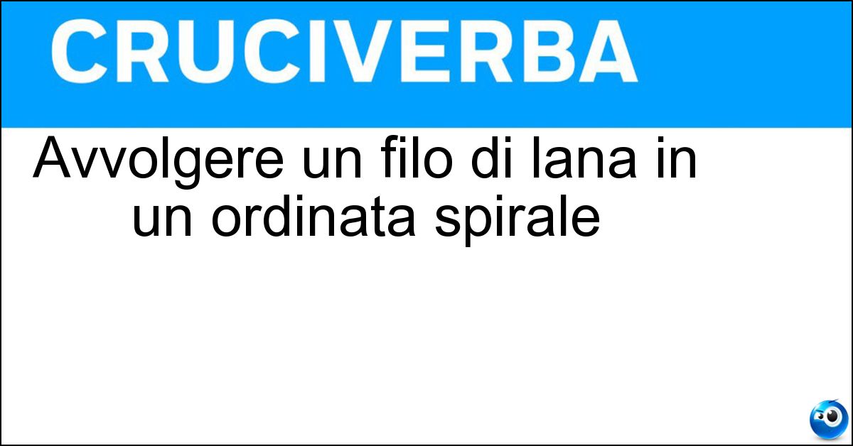 Avvolgere un filo di lana in un ordinata spirale Avvolgere un filo di lana in un ordinata spirale