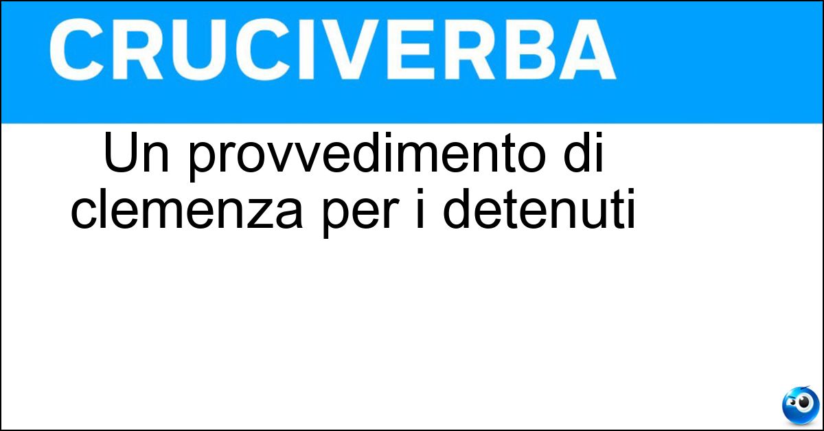 Soluzione Un provvedimento di clemenza per i detenuti - Amnistia