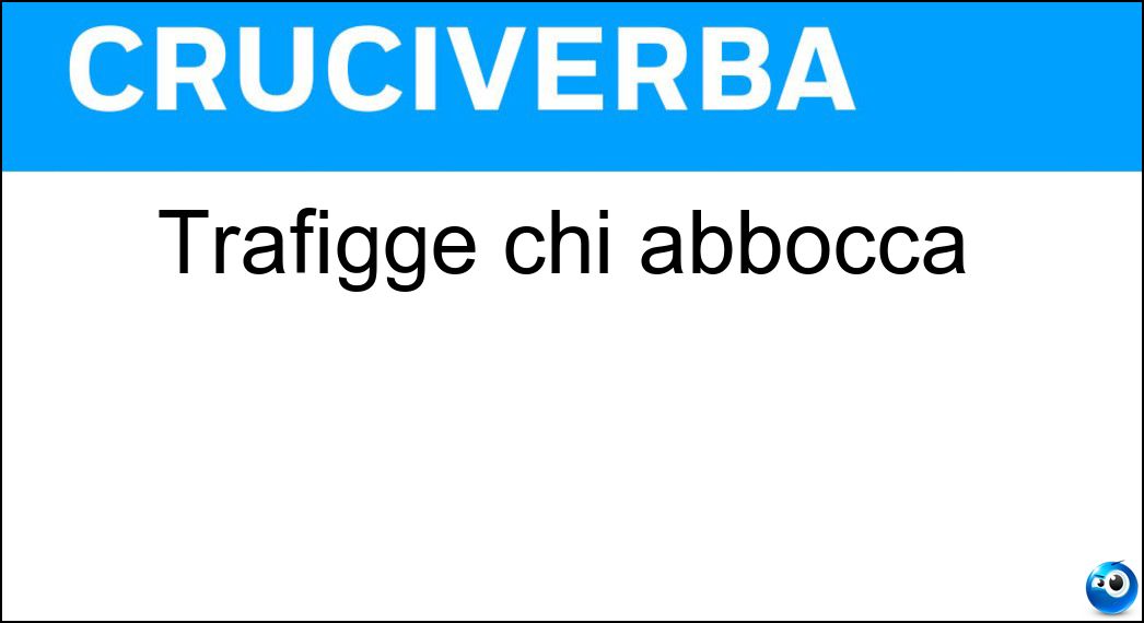 Soluzione Trafigge chi abbocca - Amo