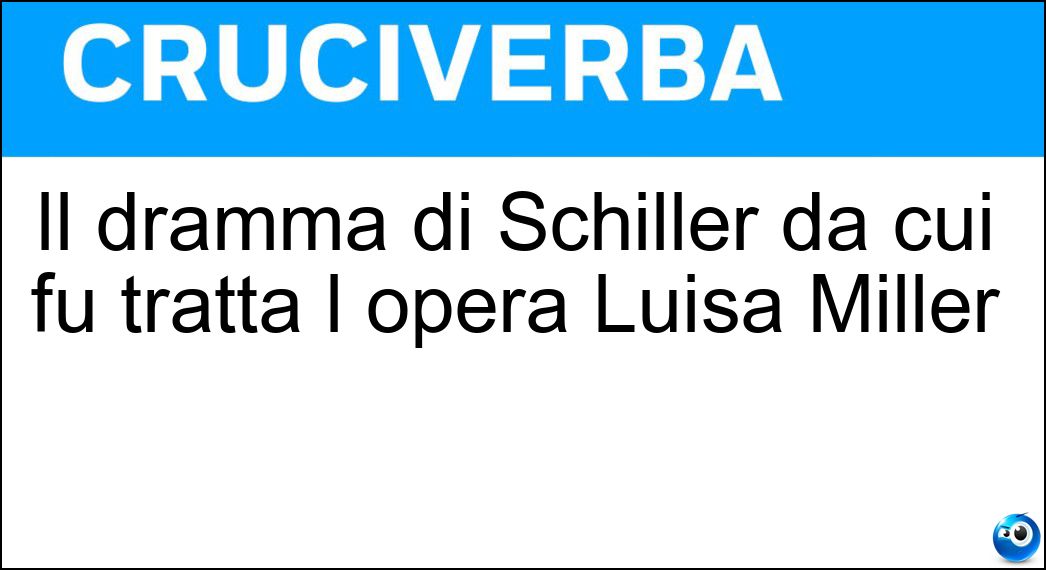 Il dramma di Schiller da cui fu tratta l opera Luisa Miller